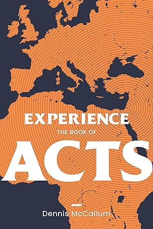 experience the book of acts 1st edition dennis mccallum 979-8988558682