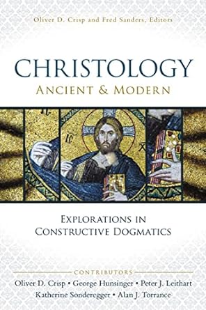 christology ancient and modern explorations in constructive dogmatics 1st edition oliver d. crisp, fred