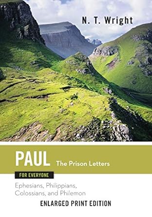 paul for everyone the prison letters enlarged print edition ephesians philippians colossians and philemon