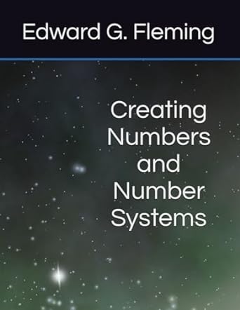 creating numbers and number systems 1st edition edward g fleming ,brian e fleming b0ctbkwylx, 979-8876723789