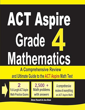 act aspire grade 4 mathematics a comprehensive review and ultimate guide to the act aspire math test 1st