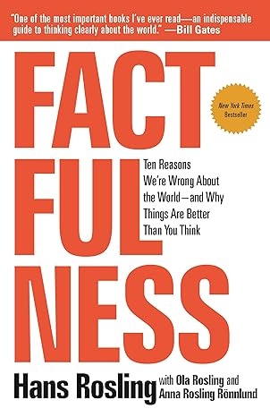 factfulness ten reasons were wrong about the world and why things are better than you think 1st edition hans