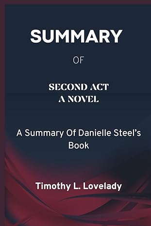 Summary Of Second Act A Novel A Summary Of Danielle Steel S Book