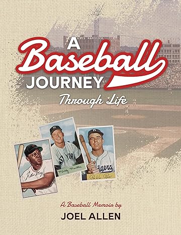 a baseball journey through life a baseball memoir 1st edition joel allen b0cb4z14sy, b0cb76qkxk