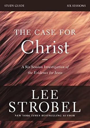 the case for christ bible study guide  investigating the evidence for jesus revised edition lee strobel,