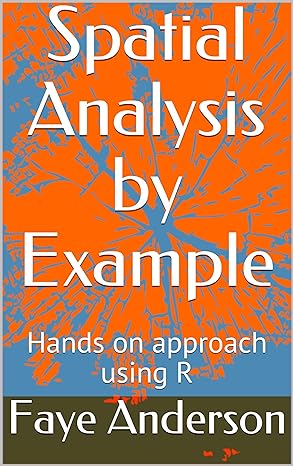 spatial analysis by example hands on approach using r 1st edition faye anderson b01fgd9gsc, b08957dmgc