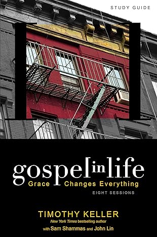 gospel in life study guide grace changes everything study guide edition timothy keller 0310328918,