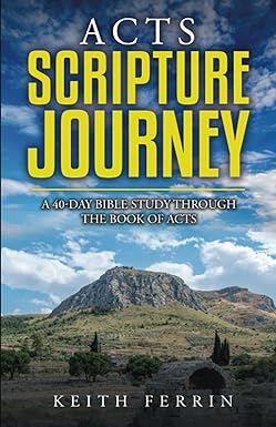 acts scripture journey a 40 day bible study through the book of acts 1st edition keith ferrin 979-8844605178