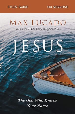 jesus bible study guide the god who knows your name study guide edition max lucado 0310105838, 978-0310105831