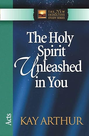 the holy spirit unleashed in you acts revised edition kay arthur 0736908048, 978-0736908047