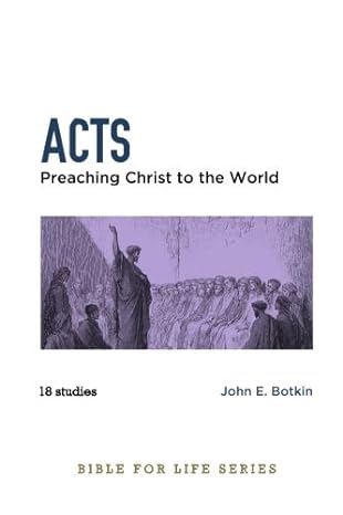 acts preaching christ to the world 1st edition john e botkin 1512091235, 978-1512091236