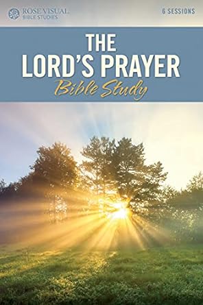 the lord s prayer bible study 1st edition rose publishing 1628629665, 978-1628629668