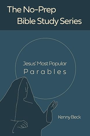 jesus most popular parables 1st edition kenny beck 979-8604925515