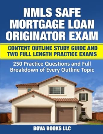 nmls safe mortgage loan originator exam content outline study guide and two full length practice exams 250