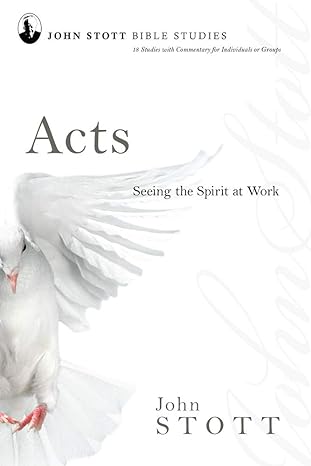 acts seeing the spirit at work 1st edition john stott, phyllis j. le peau 0830821619, 978-0830821617