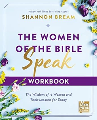 the women of the bible speak workbook the wisdom of  women and their lessons for today workbook edition