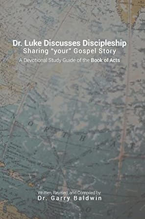 dr luke discusses discipleship a devotional study guide through the book of acts 1st edition dr. garry w