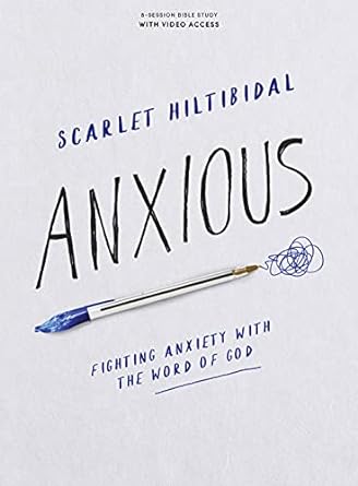 anxious bible study book with video access fighting anxiety with the word of god 1st edition scarlet