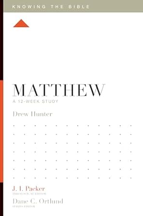 matthew a 12 week study 1st edition drew hunter, j. i. packer, dane c. ortlund, lane t. dennis 1433540185,