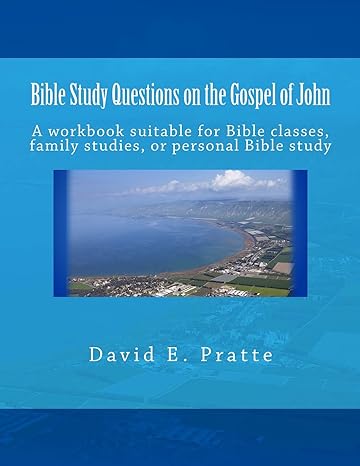 bible study questions on the gospel of john a workbook suitable for bible classes family studies or personal