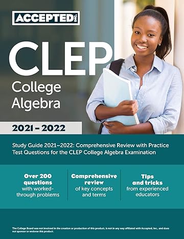 clep college algebra study guide 2021 2022 comprehensive review with practice test questions for the clep