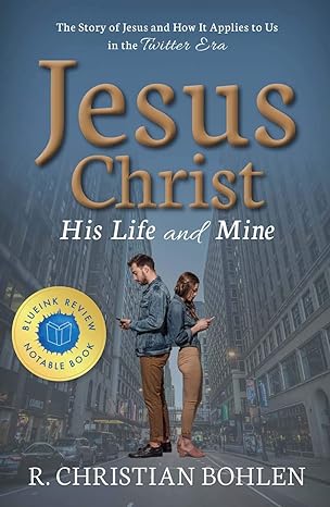 jesus christ his life and mine the story of jesus and how it applies to us in the twitter era 1st edition r.