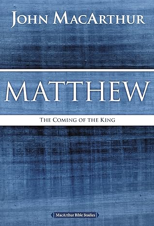 matthew the coming of the king reissue edition john f. macarthur 0718035011, 978-0718035013