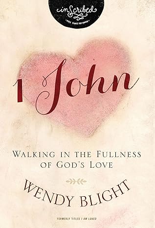 1 john walking in the fullness of god s love 1st edition wendy blight 0310141184, 978-0310141181