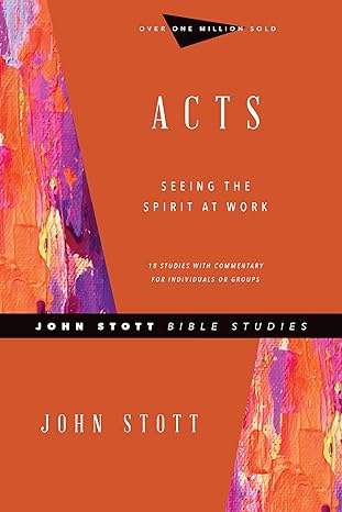 acts seeing the spirit at work revised, revised edition john stott, phyllis j. le peau 0830821708,