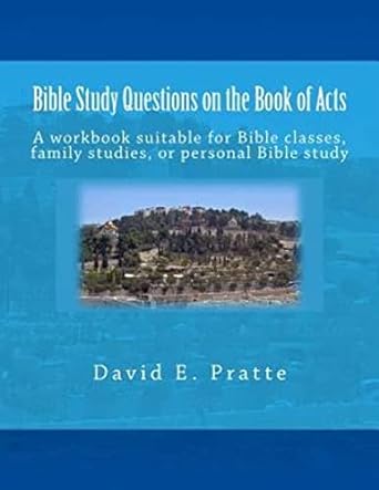 bible study questions on the book of acts a workbook suitable for bible classes family studies or personal