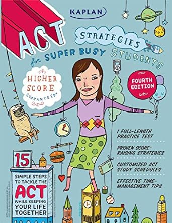 kaplan act strategies for super busy students 15 simple steps to tackle the act while keeping your life