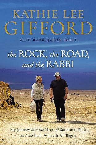 the rock the road and the rabbi my journey into the heart of scriptural faith and the land where it all began