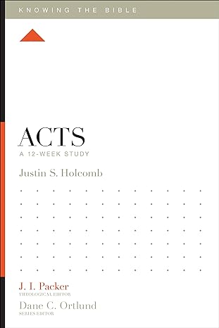 acts a 12 week study csm edition justin s. holcomb, j. i. packer, lane t. dennis, dane c. ortlund 1433540142,