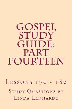 gospel study guide part fourteen lessons 170 182 1st edition linda lenhardt 1492752924, 978-1492752929