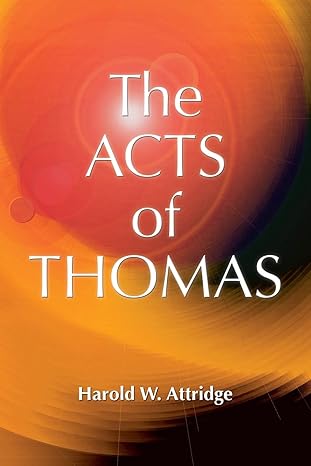 the acts of thomas 1st edition harlod w. attridge, julian v. hills 1598150219, 978-1598150216