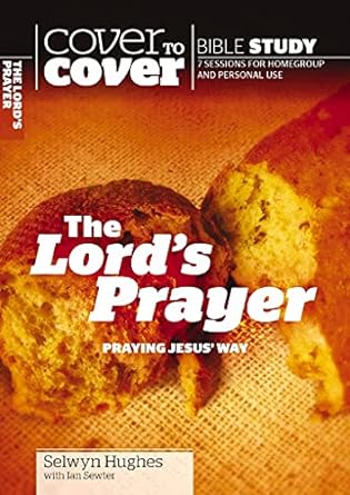 the lord s prayer praying jesus way 1st edition selwyn hughes, ian sewter 1853454605, 978-1853454608