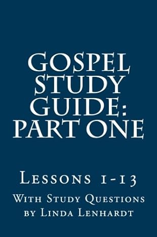 gospel study guide part one matthew mark luke john a harmony from dear theophilus to priests and levites ask