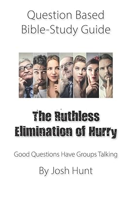 question based bible study guide the ruthless elimination of hurry good questions have groups talking 1st