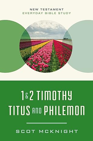 1 and 2 timothy titus and philemon wisdom for every church leader 1st edition scot mcknight 0310129516,