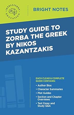 study guide to zorba the greek by nikos kazantzakis 2nd edition intelligent education 1645423565,