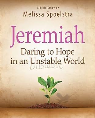 jeremiah women s bible study participant book daring to hope in an unstable world 1st edition melissa