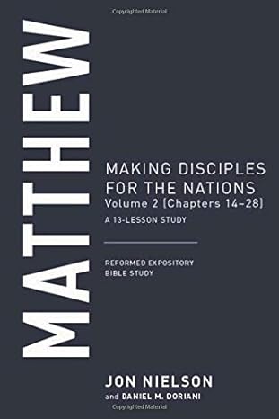 matthew volume 2 making disciples for the nations a 13 lesson study 1st edition jon nielson 1629958085,