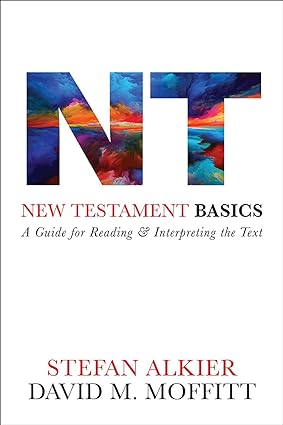 new testament basics a guide for reading and interpreting the text 1st edition stefan alkier, david m.