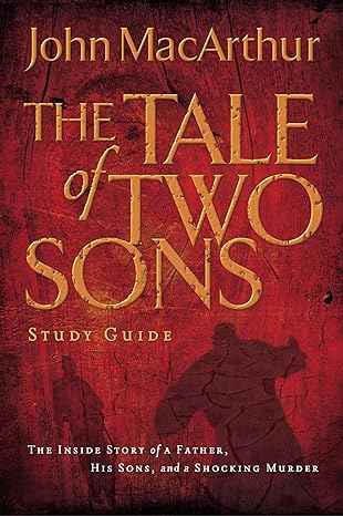 a tale of two sons study guide study guide edition john macarthur 141852820x, 978-1418528201