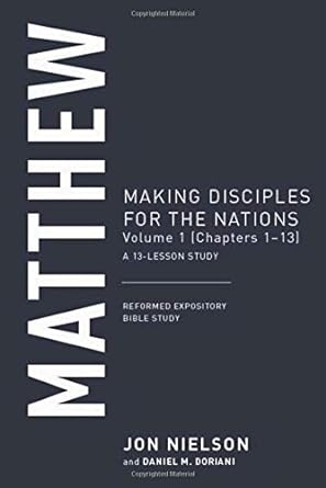 matthew making disciples for the nations volume 1 1st edition jonathan nielson 1629957615, 978-1629957616