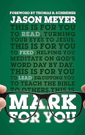 mark for you for reading for feeding for leading 1st edition jason meyer ,thomas r. schreiner 1784982970,