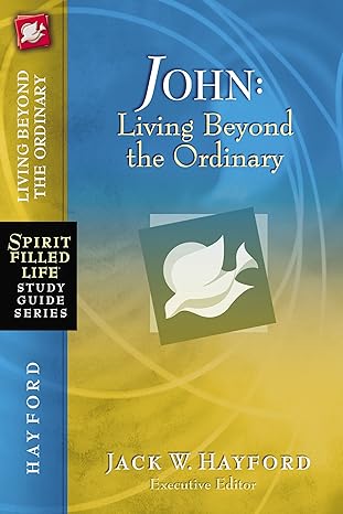 john living beyond the ordinary 1st edition jack w. hayford 1418541222, 978-1418541224