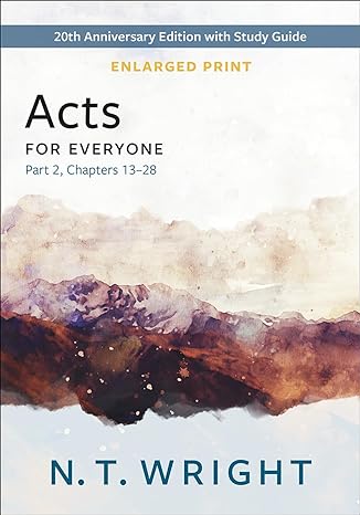 acts for everyone part nlarged print  with study guide chapters 13 28 1st edition n. t. wright 0664268730,