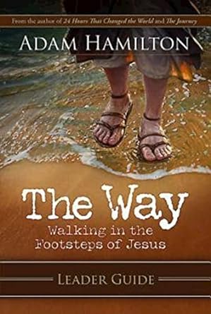 the way leader guide walking in the footsteps of jesus 1st edition adam hamilton 1426753950, 978-1426753954