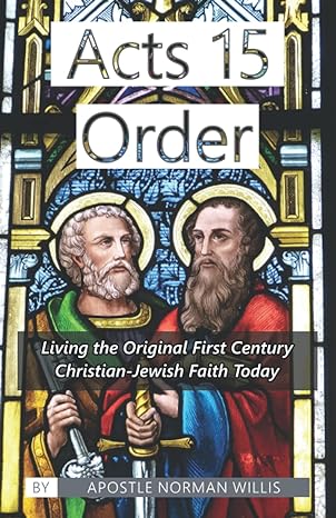 acts 15 order living the original first century christian jewish faith today 1st edition norman b. willis